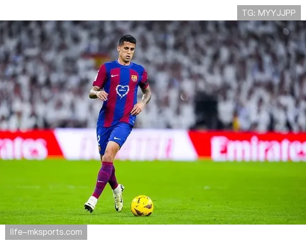 坎塞洛租借加盟巴萨，能否助球队提升竞争力？